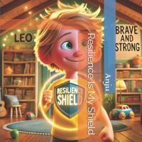 Resilience Is My Shield (The Inner Heros Series- A groundbreaking, 10-book collection of Social-Emotional Learning (SEL) stories) B0DT3ZNK5G Book Cover