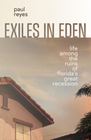 Exiles in Eden: Life Among the Ruins of Florida's Great Recession 0813081769 Book Cover