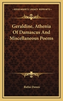 Geraldine, Athenia of Damascus, and Miscellaneous Poems 1163283487 Book Cover