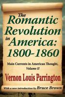 Main Currents in American Thought: Volume 2 - The Romantic Revolution in America, 1800-1860
