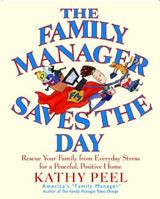 The Family Manager Saves the Day: Rescue Your Family from Everyday Stress for a Peaceful, Positive Home 0399530037 Book Cover