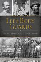 Lee's Body Guards: The 39th Virginia Cavalry 146714150X Book Cover