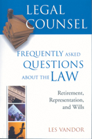 Book Three: Retirement, Representation, and Wills (Legal Counsel: Frequently Asked Questions About the Law) 1550224867 Book Cover