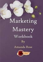 Marketing Mastery Workbook 1071101919 Book Cover