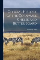 Official History of the Cornwall Cheese and Butter Board 1016616732 Book Cover