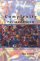 Complexity and Postmodernism: Understanding Complex Systems 0415152879 Book Cover