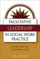 Facilitative Leadership in Social Work Practice 0826108539 Book Cover