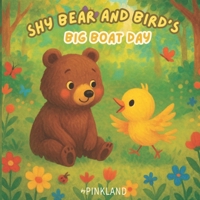Shy Bear and Bird’s Big Boat Day B0FH1N511N Book Cover