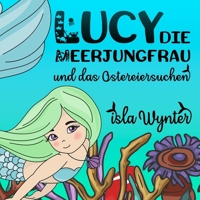 Lucy, die Meerjungfrau, und das Ostereiersuchen (German Edition) B0858VSYZT Book Cover