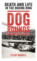 Dog Rounds: Death and Life in the Boxing Ring 1911274791 Book Cover