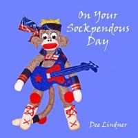 Sock Monkeys and You on Your Sockpendous Day 1546332944 Book Cover