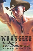 Wrangled (A Spruce Texas Romance) B086FX8PB7 Book Cover