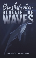 Brushstrokes Beneath the Waves 9948640845 Book Cover
