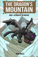The Dragon's Mountain, Book One: Attacked by the Griefers (An Unofficial Minecraft Book for Kids Age 9-12) 1507864914 Book Cover