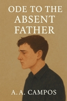 Ode to the absent Father B0F6CLRQ7X Book Cover
