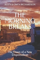 The Morning Breaks: The Dawn of a New Dispensation B09WDKQT8P Book Cover