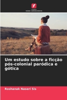 Um estudo sobre a ficção pós-colonial paródica e gótica (Portuguese Edition) 6209045529 Book Cover