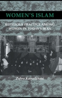 Women's Islam: Religious Practice Among Women in Today's Iran 0710305990 Book Cover