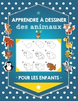 Apprendre à dessiner des animaux pour les enfants: Étape par Étape Apprendre À Dessiner Pour Enfants : 108 pages : Une méthode simple pour apprendre à dessiner (French Edition) B084T37QSY Book Cover