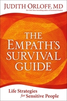 The Empath's Survival Guide: Life Strategies for Sensitive People