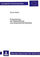 Finanzierung Der Weiterbildung Und Arbeitnehmerinteresse: Eine Analyse Bestehender Systeme Zur Finanzierung Der Beruflichen Weiterbildung Sowie Moegli 3631406355 Book Cover