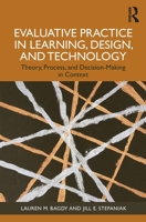 Evaluative Practice in Learning, Design, and Technology: Theory, Process, and Decision-Making in Context 1032701285 Book Cover