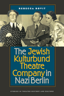 The Jewish Kulturbund Theatre Company in Nazi Berlin 1609381246 Book Cover