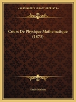 Cours De Physique Mathematique (1873) 1168100178 Book Cover