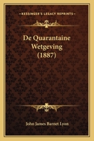 De Quarantaine Wetgeving (1887) 1167570170 Book Cover