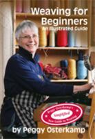Weaving For Beginners: An Illustrated Guide (Peggy Osterkamp's New Guide To Weaving Series) 0976885514 Book Cover