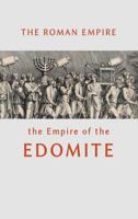 The Roman Empire: The Empire of the Edomite 1684223245 Book Cover