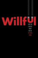 Willful: How We Choose What We Do 0300246439 Book Cover