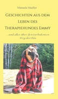 Geschichten aus dem Leben des Therapiehundes Emmy: ...und alles über ihren turbulenten Weg dahin 3347335945 Book Cover