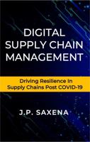 DIGITAL SUPPLY CHAIN MANAGEMENT: Driving Resilience in Supply Chains Post COVID-19 0578367319 Book Cover