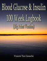 Blood Glucose & Insulin - 100 Week Logbook (Big Print Version) 1544270003 Book Cover