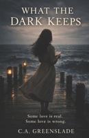 What the Dark Keeps. B0GDCBTWQM Book Cover
