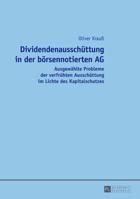 Dividendenausschuettung in Der Boersennotierten AG: Ausgewaehlte Probleme Der Verfruehten Ausschuettung Im Lichte Des Kapitalschutzes 3631648863 Book Cover