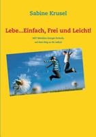 Lebe...Einfach, Frei und Leicht!: MET Meridian Energie Technik, der Weg zu Dir selbst! 3732232808 Book Cover