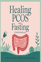 Healing PCOS With Fasting:: A Gentle Approach B0GGB896MZ Book Cover