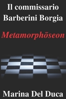 Il commissario Barberini Borgia Metamorphoseon (Italian Edition) B086PQXQ6P Book Cover