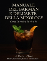 Manuale del Barman: La mixology come la vedo e la vivo io (Italian Edition) B0FYVRNVPS Book Cover