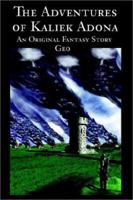 The Adventures of Kaliek Adona: An Original Fantasy Story 0595226833 Book Cover