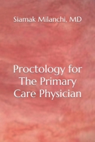 Proctology for The Primary Care Physician: A practical guide to the diagnosis and treatment of common anorectal diseases B08NVQXPT8 Book Cover
