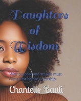 Daughters of Wisdom: Why purpose and wealth must come first before courtship B0GTDJ49DX Book Cover