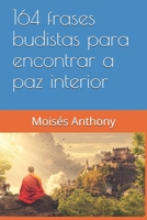 164 frases budistas para encontrar a paz interior: Frases e reflexões (Portuguese Edition) B086Y5H2T4 Book Cover