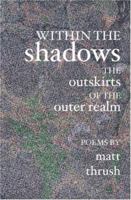 Within the Shadows: The Outskirts of the Outer Realm 1419601458 Book Cover