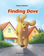 Finding Dave. A Dog Tale. The story of Dave, a dog who escapes from Kennels to try to get home to his family.: For Children who love stories about animals! 1399945106 Book Cover
