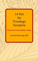 14 Dni Do Trwałego Szczęścia: Podręcznik dla każdego mózgu 8392690621 Book Cover