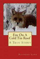 Fox on a Cold Tin Roof 0615461581 Book Cover