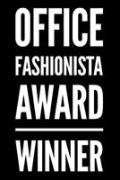 Office Fashionista Award Winner: 110-Page Blank Lined Journal Funny Office Award Great For Coworker, Boss, Manager, Employee Gag Gift Idea 1798096293 Book Cover